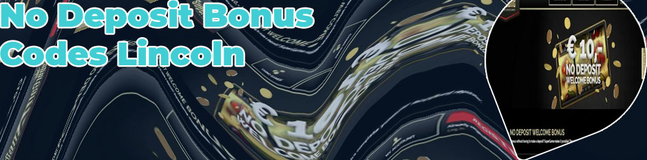 Lincoln casino no deposit bonus codes for new players